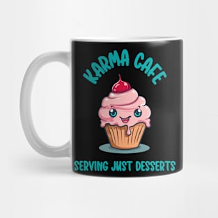 Karma Cafe Serving Just Desserts - Pun Cupcake Mug